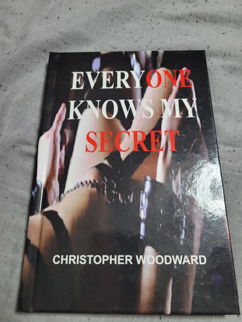 Everyone Knows My Secret By Christopher Woodward Hardcover